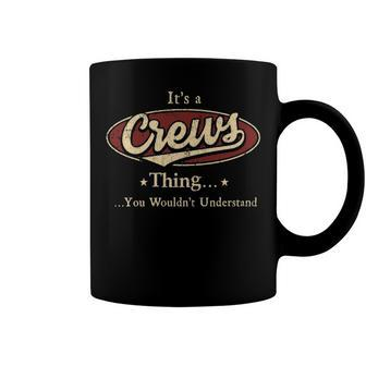 Its A CREWS Thing You Wouldnt Understand Shirt CREWS Last Name Gifts Shirt With Name Printed CREWS Coffee Mug | Seseable UK