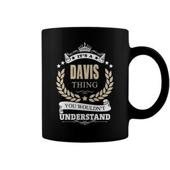 Its A Davis Thing You Wouldnt Understand Shirt Personalized Name Gifts T Shirt Shirts With Name Printed Davis Coffee Mug - Seseable