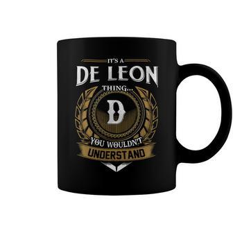 Its A De Leon Thing You Wouldnt Understand Name Coffee Mug - Seseable