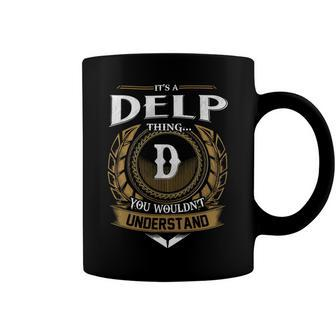 Its A Delp Thing You Wouldnt Understand Name Coffee Mug - Seseable