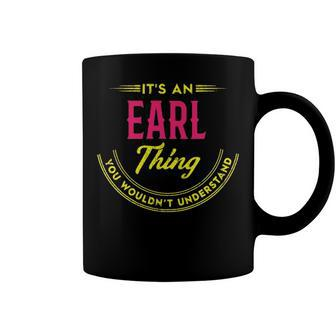 Its A Earl Thing You Wouldnt Understand Shirt Personalized Name Gifts T Shirt Shirts With Name Printed Earl Coffee Mug - Seseable