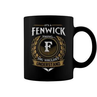 Its A Fenwick Thing You Wouldnt Understand Name Coffee Mug - Seseable