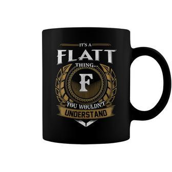 Its A Flatt Thing You Wouldnt Understand Name Coffee Mug - Seseable