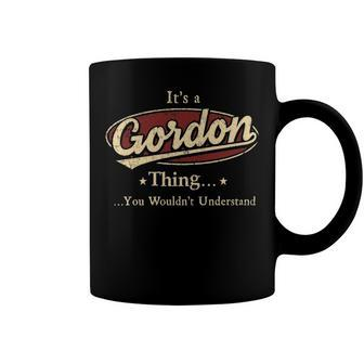 Its A Gordon Thing You Wouldnt Understand Shirt Personalized Name Gifts T Shirt Shirts With Name Printed Gordon Coffee Mug - Seseable