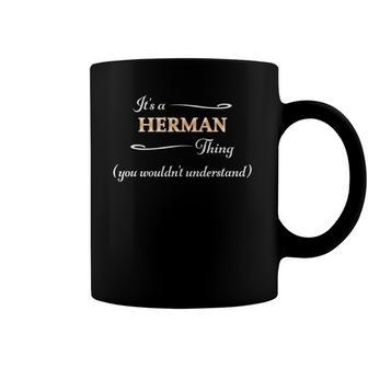 Its A Herman Thing You Wouldnt Understand Name Gift Coffee Mug | Mazezy