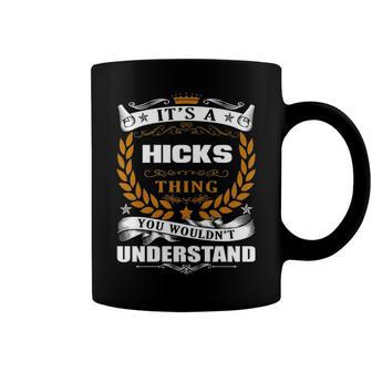 Its A Hicks Thing You Wouldnt Understand T Shirt Hicks Shirt For Hicks Coffee Mug - Seseable