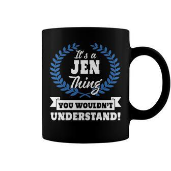 Its A Jen Thing You Wouldnt Understand T Shirt Jen Shirt For Jen A Coffee Mug - Seseable