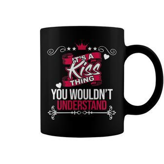 Its A Kiss Thing You Wouldnt Understand T Shirt Kiss Shirt For Kiss Coffee Mug - Seseable