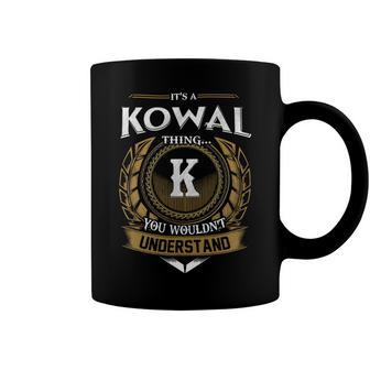 Its A Kowal Thing You Wouldnt Understand Name Coffee Mug - Seseable