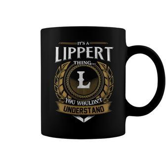 Its A Lippert Thing You Wouldnt Understand Name Coffee Mug - Seseable