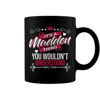 Its A Madden Thing You Wouldnt Understand T Shirt Madden Shirt For Madden Coffee Mug - Seseable