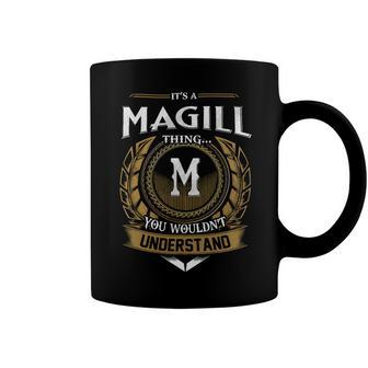 Its A Magill Thing You Wouldnt Understand Name Coffee Mug - Seseable