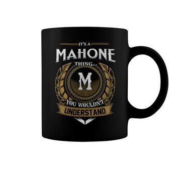 Its A Mahone Thing You Wouldnt Understand Name Coffee Mug - Seseable