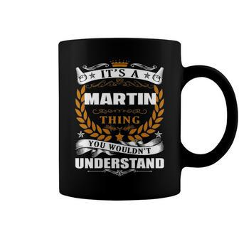 Its A Martin Thing You Wouldnt Understand T Shirt Martin Shirt For Martin Coffee Mug - Seseable