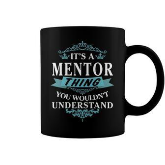 Its A Mentor Thing You Wouldnt Understand T Shirt Mentor Shirt For Mentor Coffee Mug - Seseable