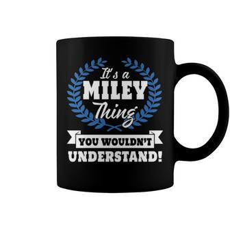 Its A Miley Thing You Wouldnt Understand T Shirt Miley Shirt For Miley A Coffee Mug - Seseable