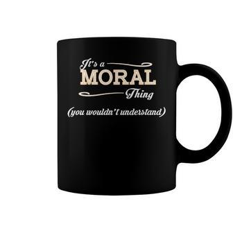 Its A Moral Thing You Wouldnt Understand T Shirt Moral Shirt For Moral Coffee Mug - Seseable