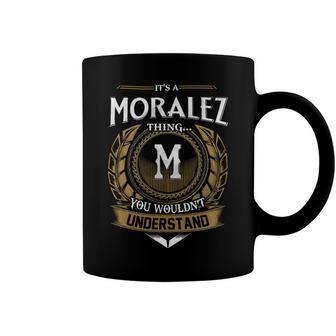 Its A Moralez Thing You Wouldnt Understand Name Coffee Mug - Seseable
