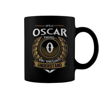 Its A Oscar Thing You Wouldnt Understand Name Coffee Mug - Seseable