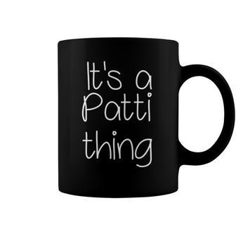 Its A Patti Thing Funny Women Name Gift Idea Coffee Mug | Mazezy