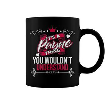 Its A Payne Thing You Wouldnt Understand T Shirt Payne Shirt For Payne Coffee Mug - Seseable