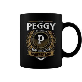 Its A Peggy Thing You Wouldnt Understand Name Coffee Mug - Seseable