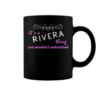 Its A Rivera Thing You Wouldnt Understand T Shirt Rivera Shirt For Rivera Coffee Mug - Seseable