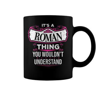 Its A Roman Thing You Wouldnt Understand T Shirt Roman Shirt For Roman Coffee Mug - Seseable