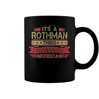 Its A Rothman Thing You Wouldnt Understand T Shirt Rothman Shirt Shirt For Rothman Coffee Mug - Seseable