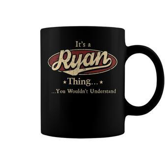 Its A Ryan Thing Shirt Ryan Last Name Gifts Shirt With Name Printed Ryan Coffee Mug - Seseable