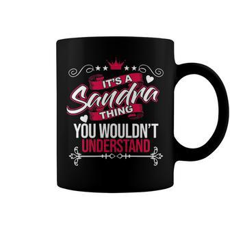 Its A Sandra Thing You Wouldnt Understand T Shirt Sandra Shirt For Sandra Coffee Mug - Seseable