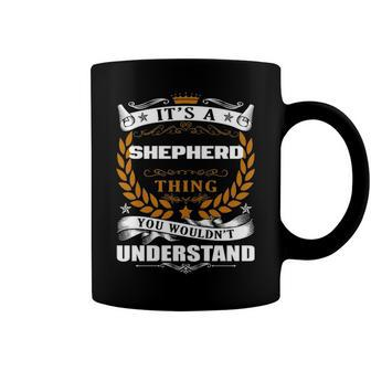 Its A Shepherd Thing You Wouldnt Understand T Shirt Shepherd Shirt For Shepherd Coffee Mug - Seseable