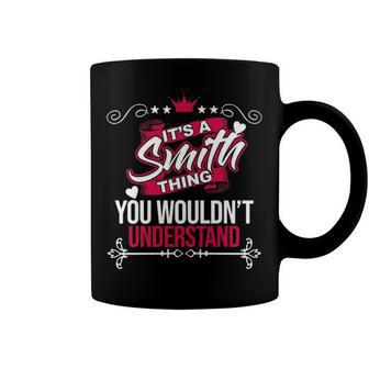 Its A Smith Thing You Wouldnt Understand T Shirt Smith Shirt For Smith Coffee Mug - Seseable