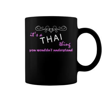Its A Thai Thing You Wouldnt Understand T Shirt Thai Shirt For Thai Coffee Mug - Seseable
