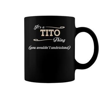 Its A Tito Thing You Wouldnt Understand T Shirt Tito Shirt For Tito Coffee Mug - Seseable