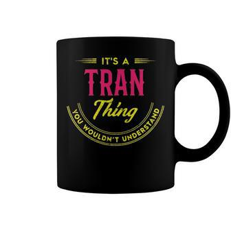 Its A Tran Thing You Wouldnt Understand Shirt Personalized Name Gifts T Shirt Shirts With Name Printed Tran Coffee Mug - Seseable