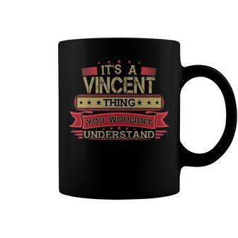 Its A Vincent Thing You Wouldnt Understand T Shirt Vincent Shirt Shirt For Vincent Coffee Mug - Seseable