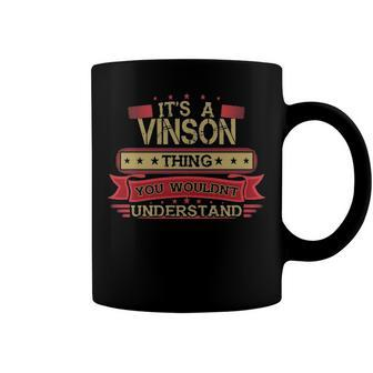 Its A Vinson Thing You Wouldnt Understand T Shirt Vinson Shirt Shirt For Vinson Coffee Mug - Seseable