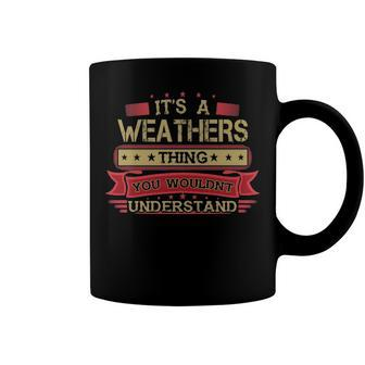 Its A Weathers Thing You Wouldnt Understand T Shirt Weathers Shirt Shirt For Weathers Coffee Mug - Seseable