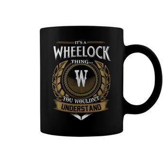 Its A Wheelock Thing You Wouldnt Understand Name Coffee Mug - Seseable
