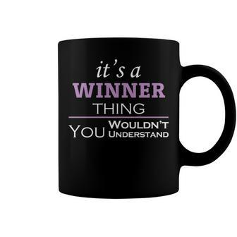 Its A Winner Thing You Wouldnt Understand T Shirt Winner Shirt For Winner Coffee Mug - Seseable
