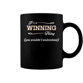 Its A Winning Thing You Wouldnt Understand T Shirt Winning Shirt For Winning Coffee Mug - Seseable