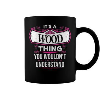 Its A Wood Thing You Wouldnt Understand T Shirt Wood Shirt For Wood Coffee Mug - Seseable