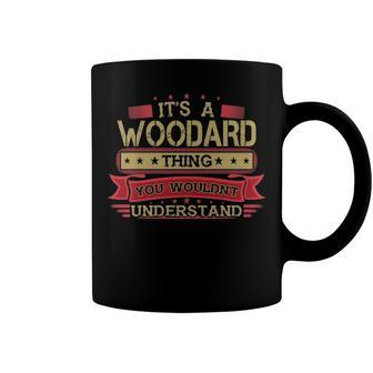 Its A Woodard Thing You Wouldnt Understand T Shirt Woodard Shirt Shirt For Woodard Coffee Mug - Seseable