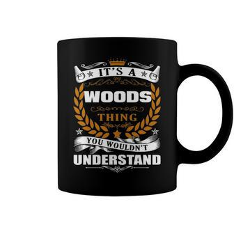 Its A Woods Thing You Wouldnt Understand T Shirt Woods Shirt For Woods Coffee Mug - Seseable
