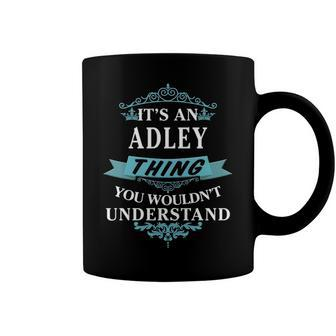 Its An Adley Thing You Wouldnt Understand T Shirt Adley Shirt For Adley Coffee Mug - Seseable