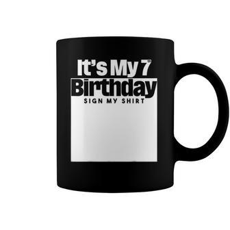 Its My 7Th Birthday Sign My 7 Years Men Women Kids Coffee Mug | Mazezy
