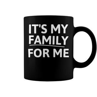 Its My Family For Me Coffee Mug | Favorety DE