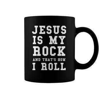 Jesus Is My Rock And Thats How I Roll Funny Religious Tee Coffee Mug | Mazezy
