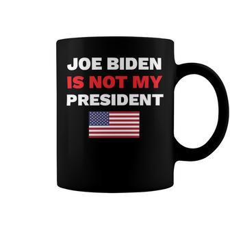 Joe Biden Is Not My President Not My President Coffee Mug | Favorety DE